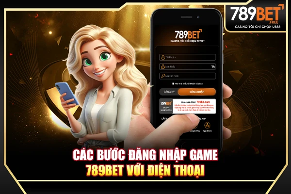 Các bước đăng nhập game 789BET với điện thoại
