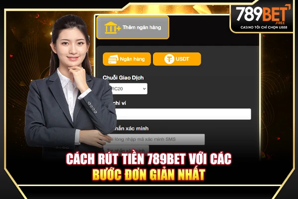 Cách rút tiền 789BET với các bước đơn giản nhất