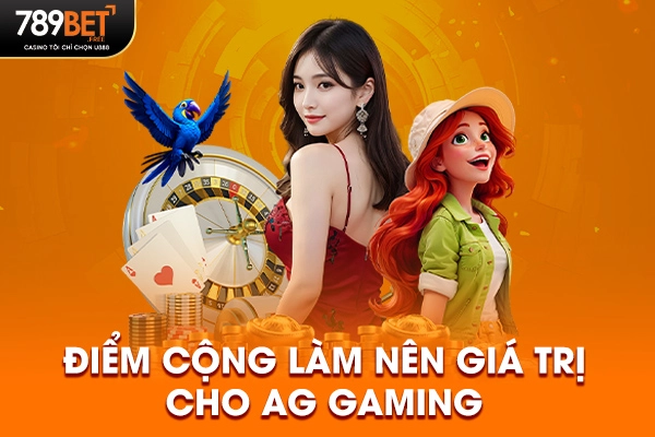 Điểm cộng làm nên giá trị cho AG Gaming