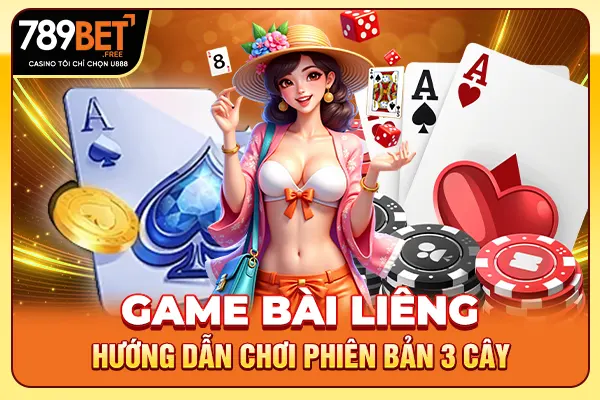 Game Bài Liêng - Hướng Dẫn Chơi Phiên Bản 3 Cây