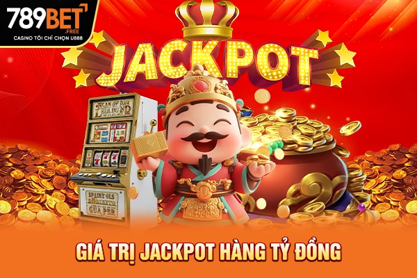 Giá trị Jackpot hàng tỷ đồng