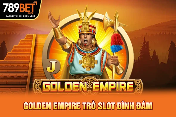 Golden Empire trò slot đình đám