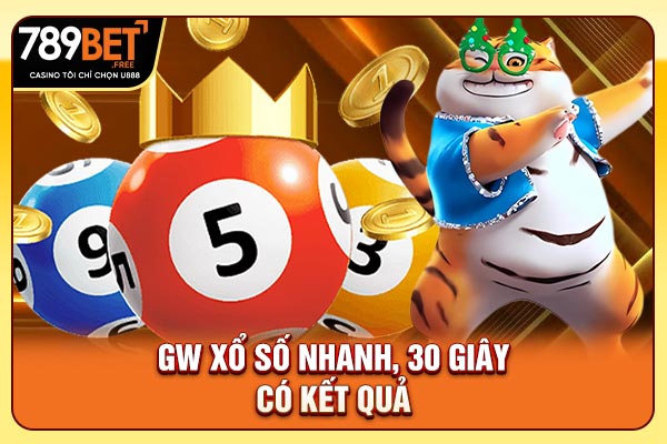 GW xổ số nhanh, 30 giây có kết quả