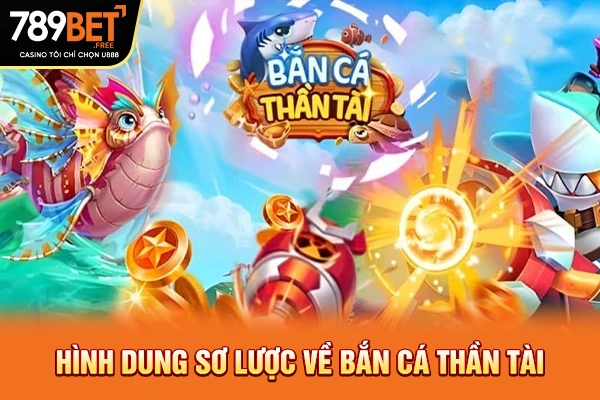 Hình dung sơ lược về bắn cá thần tài