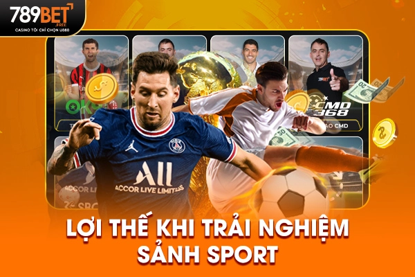 Lợi thế khi trải nghiệm sảnh Sport