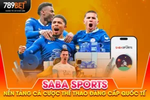 Saba Sports - Nền Tảng Cá Độ Thể Thao Đẳng Cấp Quốc Tế