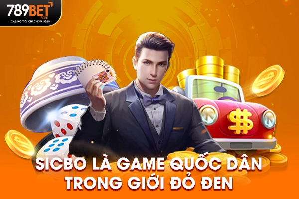 Sicbo là game quốc dân trong giới đỏ đen