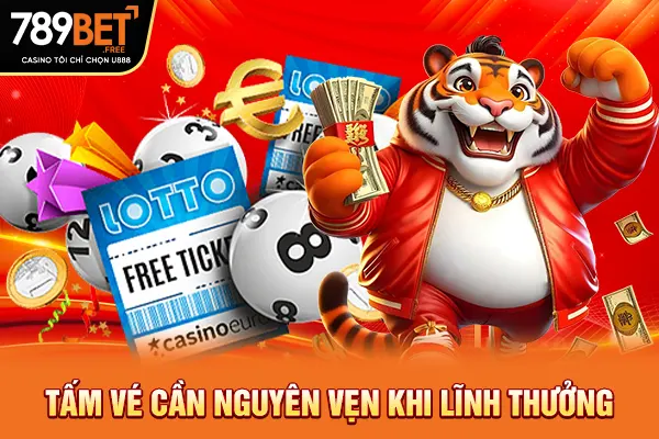 Tấm vé cần nguyên vẹn khi lĩnh thưởng