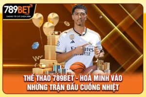 Thể Thao 789bet - Hoà Mình Vào Những Trận Đấu Cuồng Nhiệt