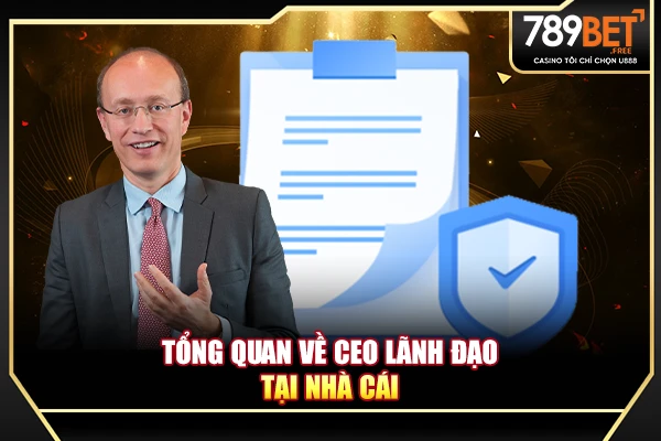 Tổng quan về CEO lãnh đạo tại nhà cái