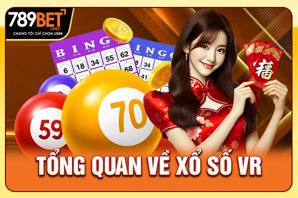 Tổng quan về xổ số VR