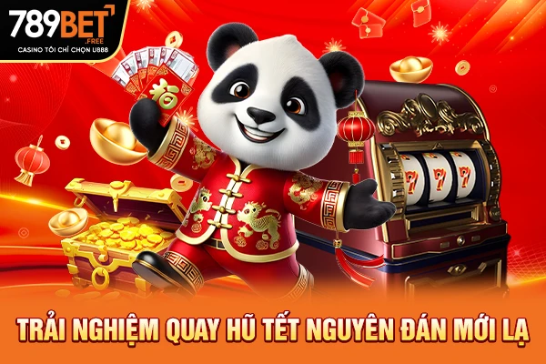 Trải nghiệm quay hũ Tết Nguyên Đán mới lạ