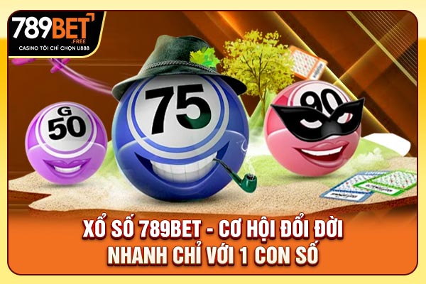 Xổ Số 789bet - Cơ Hội Đổi Đời Nhanh Chỉ Với 1 Con Số