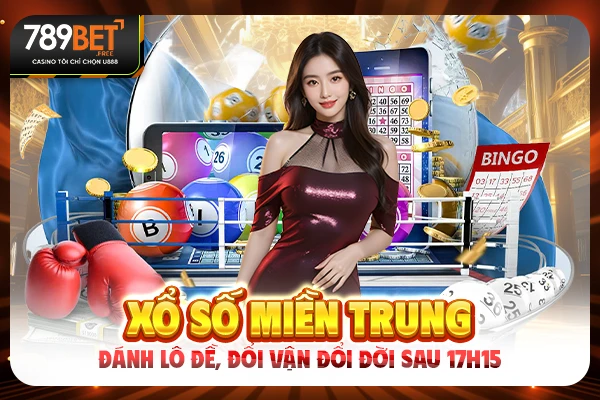 Xổ Số miền trung - Đánh Lô Đề, Đổi Vận Đổi Đời sau 17h15