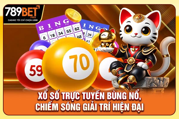 Xổ số trực tuyến bùng nổ, chiếm sóng giải trí hiện đại